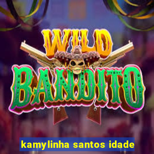 kamylinha santos idade